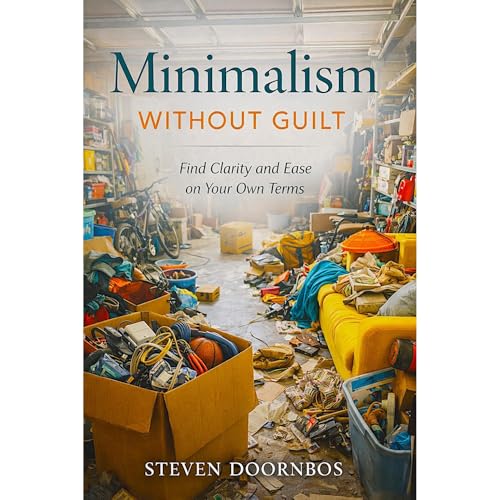 Minimalism Without Guilt by Steven Doornbos