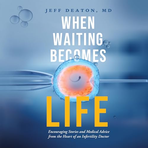 When Waiting Becomes Life by Jeff Deaton MD