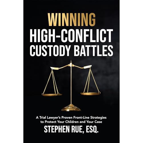 Winning High Conflict Custody Battles