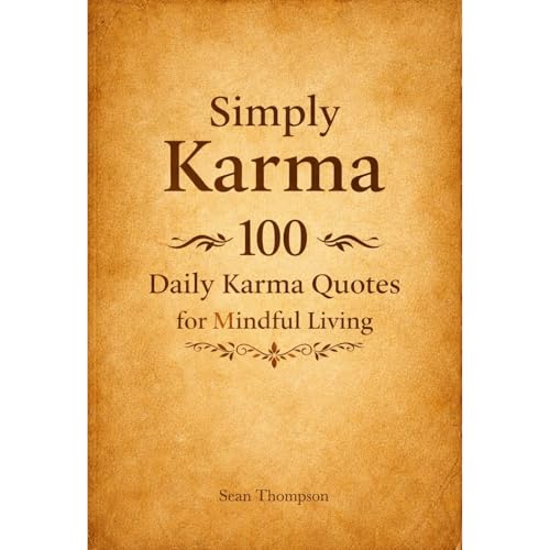 Simply Karma: 100 Daily Karma Quotes for Mindful Living