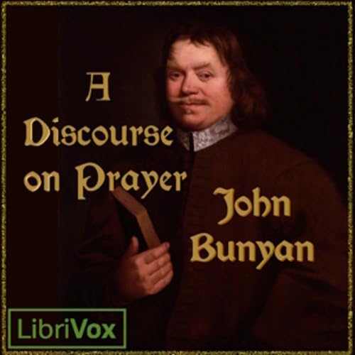 John Bunyan - A Discourse on Prayer