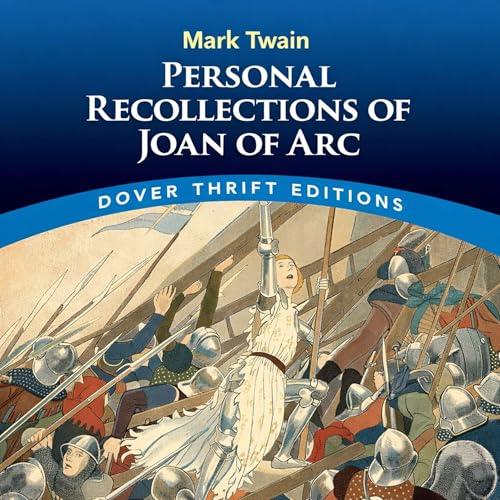 Personal Recollections of Joan of Arc (Dover Thrift Editions: Classic Novels)