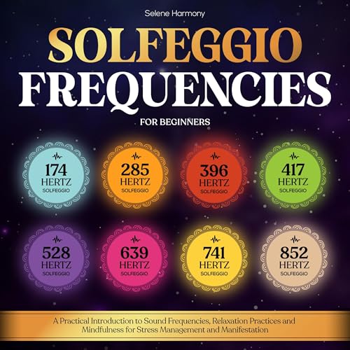 Solfeggio Frequencies for Beginners by Selene Harmony