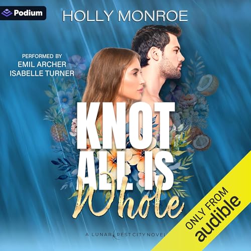 Knot All Is Whole by Holly Monroe