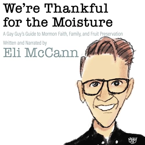 We're Thankful for the Moisture by Eli McCann