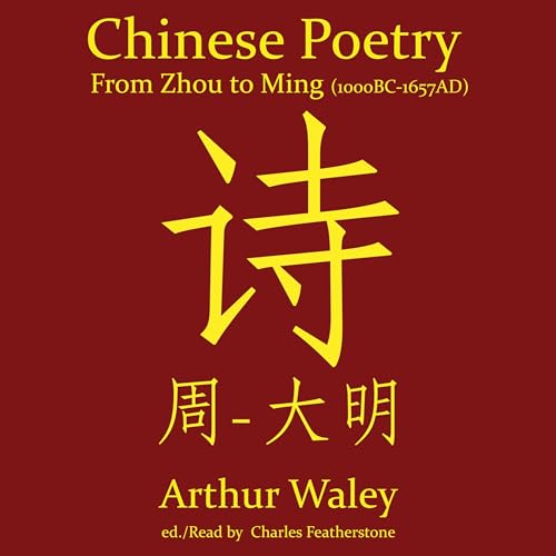 Chinese Poetry from Zhou to Ming (1000 BC-1647 AD)