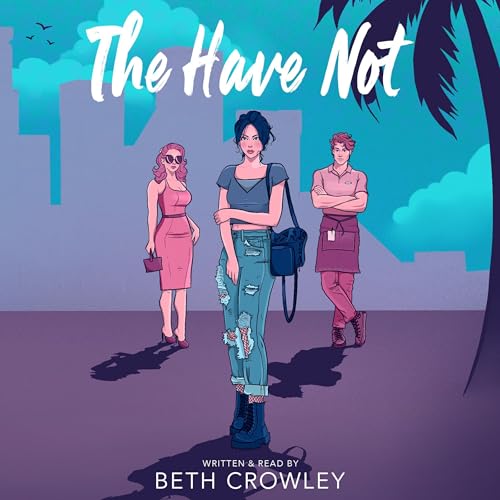 The Have Not by Beth Crowley