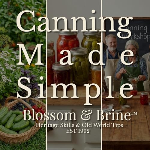 Blossom & Brine: Canning Made Simple by Blossom & Brine™