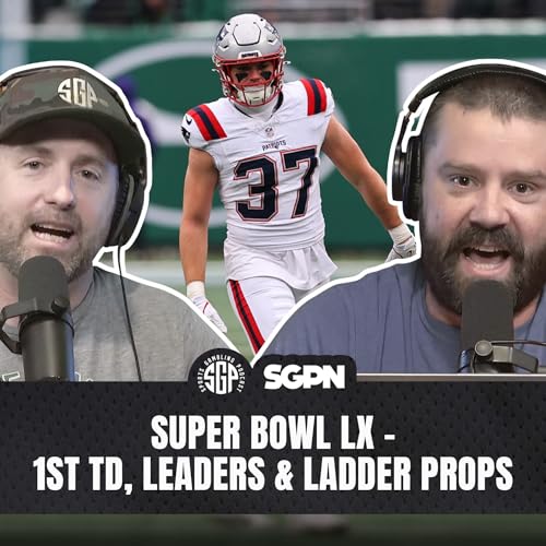 Super Bowl LX First Touchdown Bets, Game Leaders & Ladder Props | Sports Gambling Podcast (Ep. 2492) by Unknown