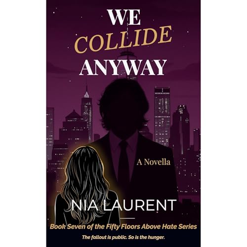 We Collide Anyway (Fifty Floors Above Hate, Book 7)