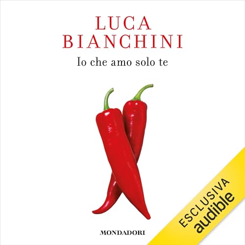 Io che amo solo te by Luca Bianchini