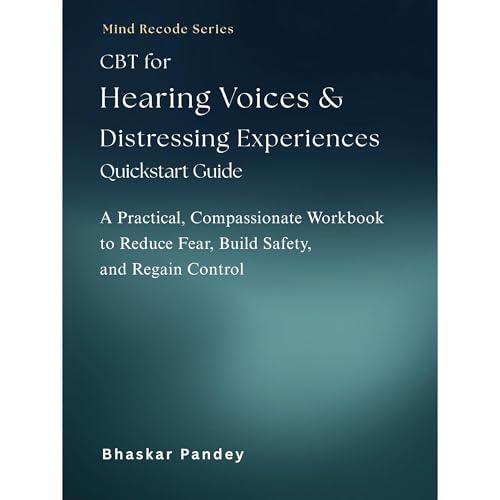 CBT for Hearing Voices & Distressing Experiences Quickstart Guide