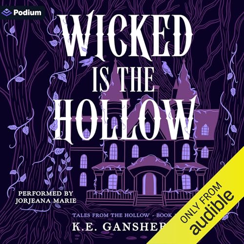 Wicked Is the Hollow by K. E. Ganshert