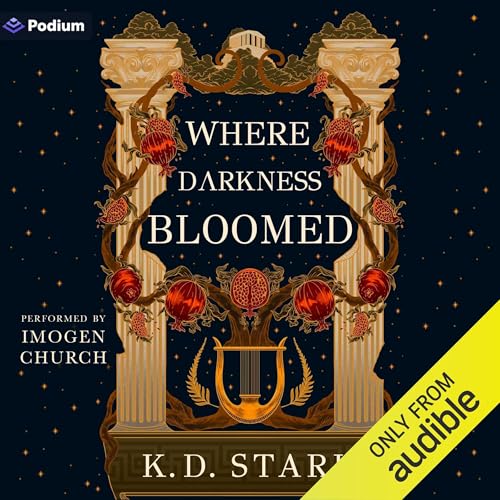 Where Darkness Bloomed by K. D. Stark