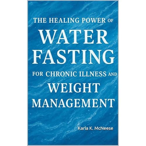 The Healing Power of Water Fasting for Chronic Illness and Weight Management