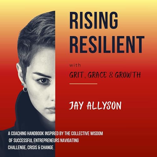 Rising Resilient with Grit, Grace & Growth by Jay Allyson