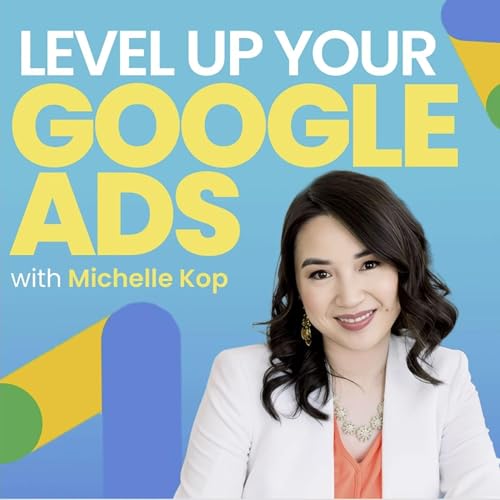 Level Up Your Google Ads by Michelle Kop