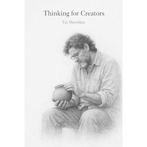 Thinking for Creators by Tai Sheridan