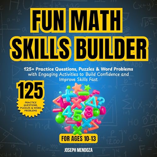 Fun Math Skills Builder for Ages 10–13 by Joseph Mendoza