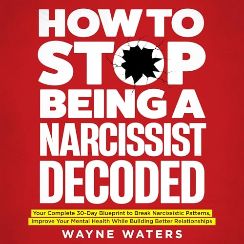 How to Stop Being a Narcissist Decoded by Wayne Waters