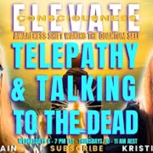 Telepathy - Talking to the Dead and Spirit - ELEVATE by Unknown