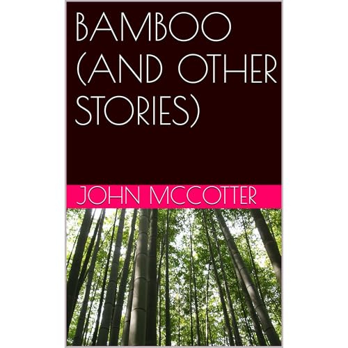 BAMBOO (AND OTHER STORIES) by John McCotter