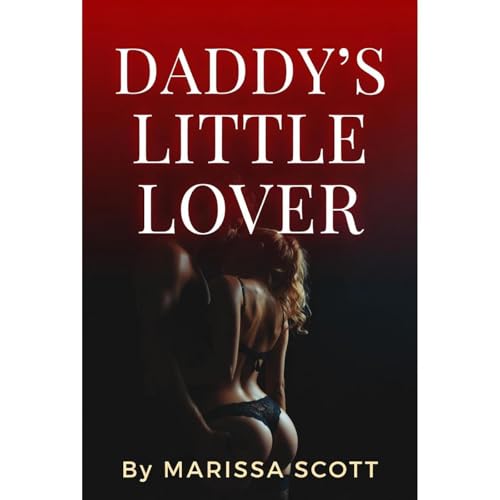 Daddy's Little Lover: Taboo Erotic Step Romance