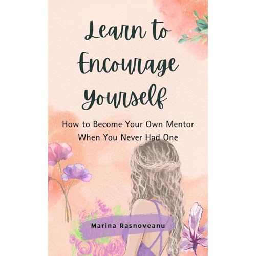 A Healing Guide for Adults Raised Without Encouragement