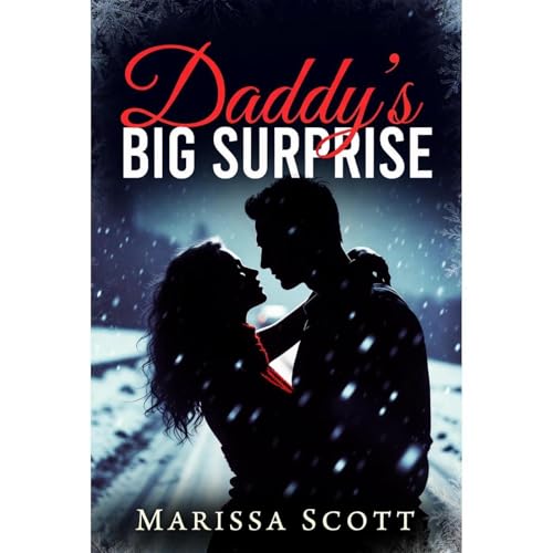 Daddy's Big Surprise: Taboo Erotic Step Romance by Marissa Scott