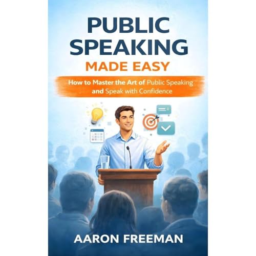 Public Speaking Made Easy by Aaron Freeman