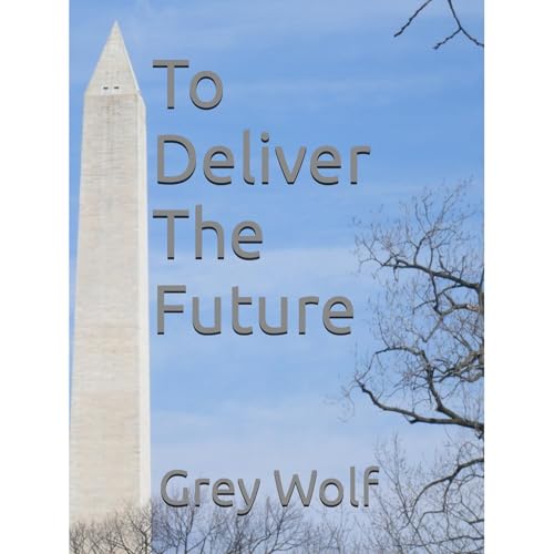 To Deliver The Future by Grey Wolf
