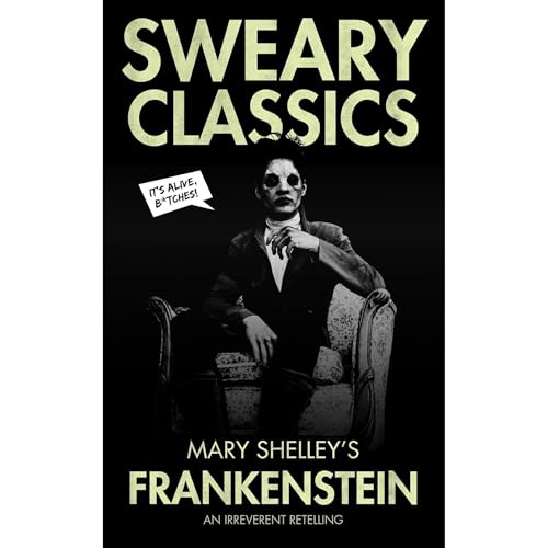 Frankenstein by Sweary Classics