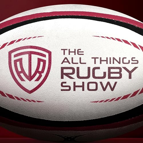 The All Things Rugby Show by AllThingsRugby.com