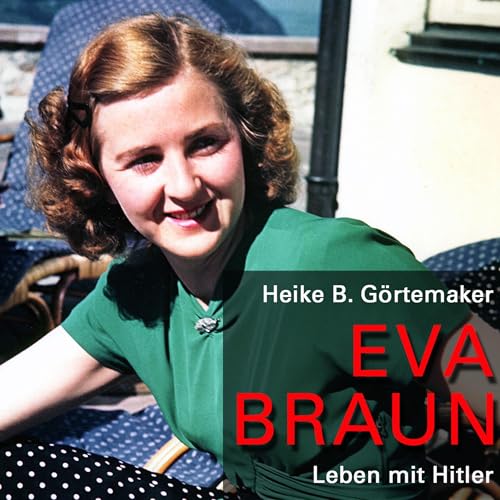 Eva Braun by Heike B. Görtemaker