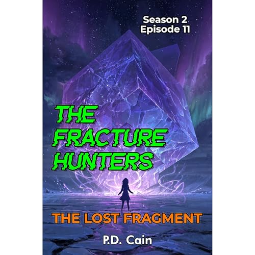 THE FRACTURE HUNTERS Season 2, Episode 11, THE LOST FRAGMENT