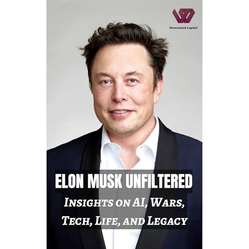 Elon Musk Unfiltered: Insights on AI, Wars, Tech, Life, and Legacy