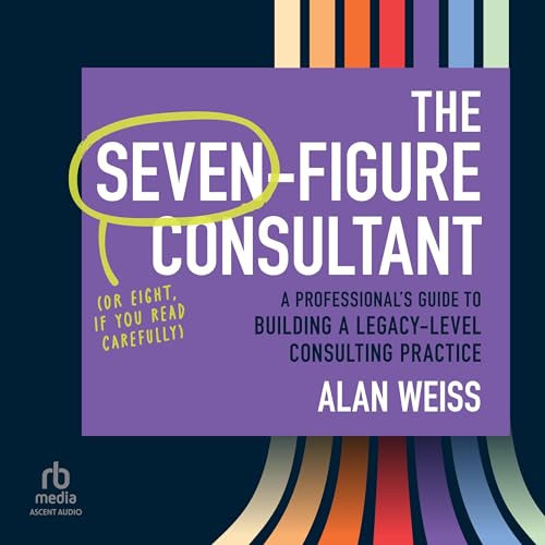 The Seven-Figure Consultant