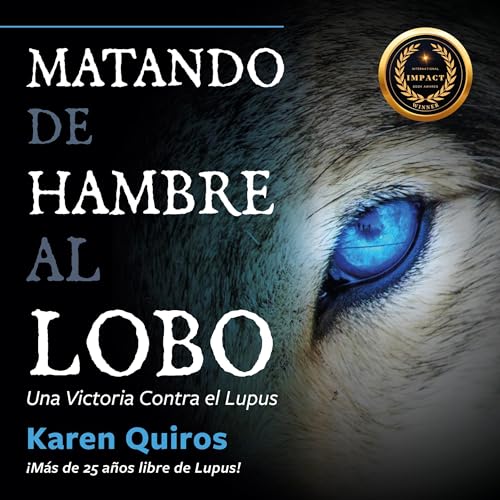Matando de hambre al lobo Una victoria contra el lupus