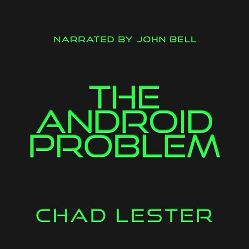 The Android Problem by Chad Lester