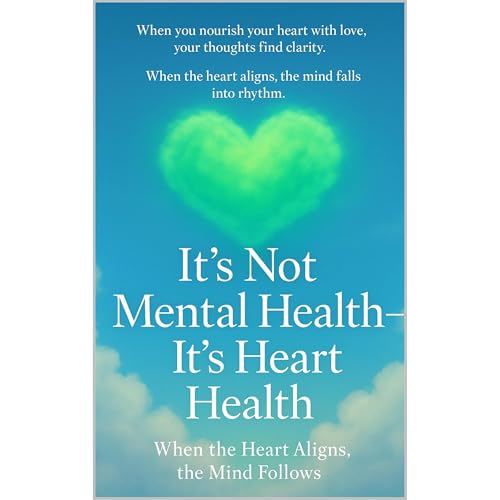 It’s Not Mental Health, It’s Heart Health
