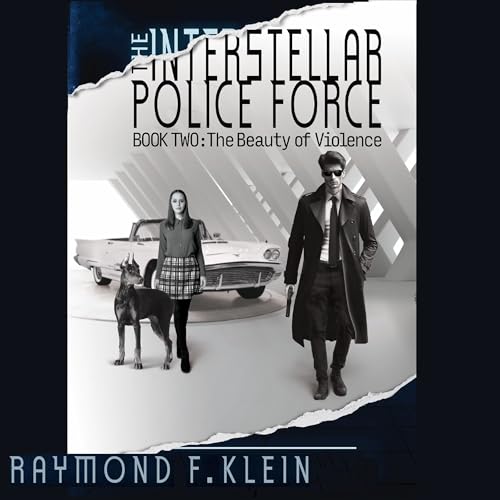 The Interstellar Police Force, Book Two: The Beauty of Violence