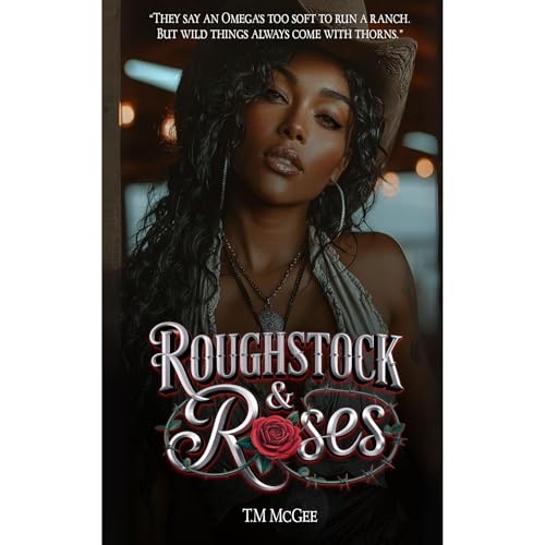 Roughstock and Roses by T.M McGee