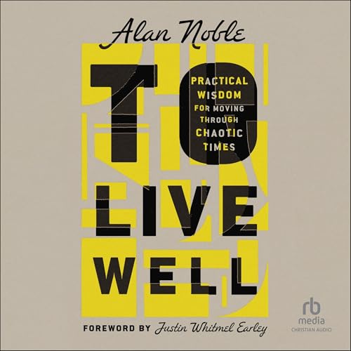 To Live Well by Alan Noble