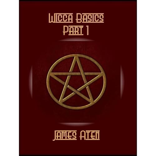 Wicca Basics by James Aten