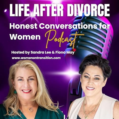 LIFE AFTER DIVORCE: Honest Conversations for Women Podcast