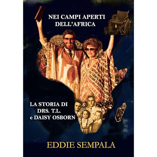 Nei campi aperti dell'Africa: la storia di Drs. TL e Daisy Osborn
