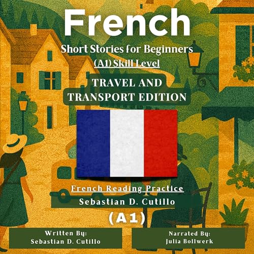 French Short Stories for Beginners (A1) Skill Level - Travel and Transport Edition
