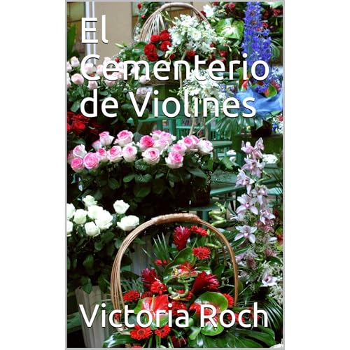 El Cementerio de Violines by Victoria Roch