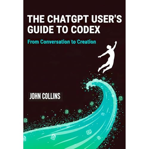 The ChatGPT User's Guide to Codex