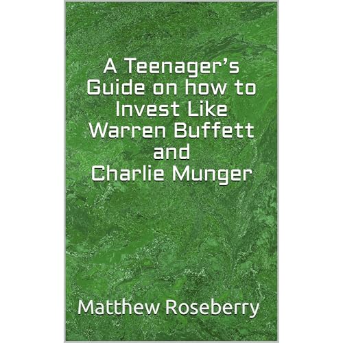 A Teenager’s Guide on how to Invest Like Warren Buffett and Charlie Munger
